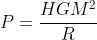 P=\frac{HGM^2}{R}